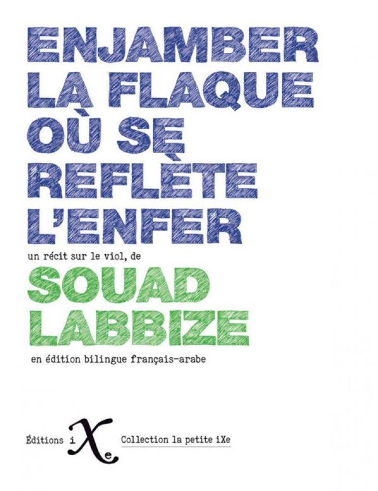 ENJAMBER LA FLAQUE QUI REFLETE L-ENFER - BILINGUE FRANCAIS-ARABE - LABBIZE SOUAD - IXE