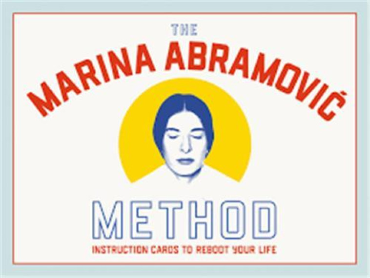 THE MARINA ABRAMOVIC METHOD INSTRUCTION CARDS TO REBOOT YOUR LIFE /ANGLAIS - ABRAMOVIC MARINA/TYL - NC