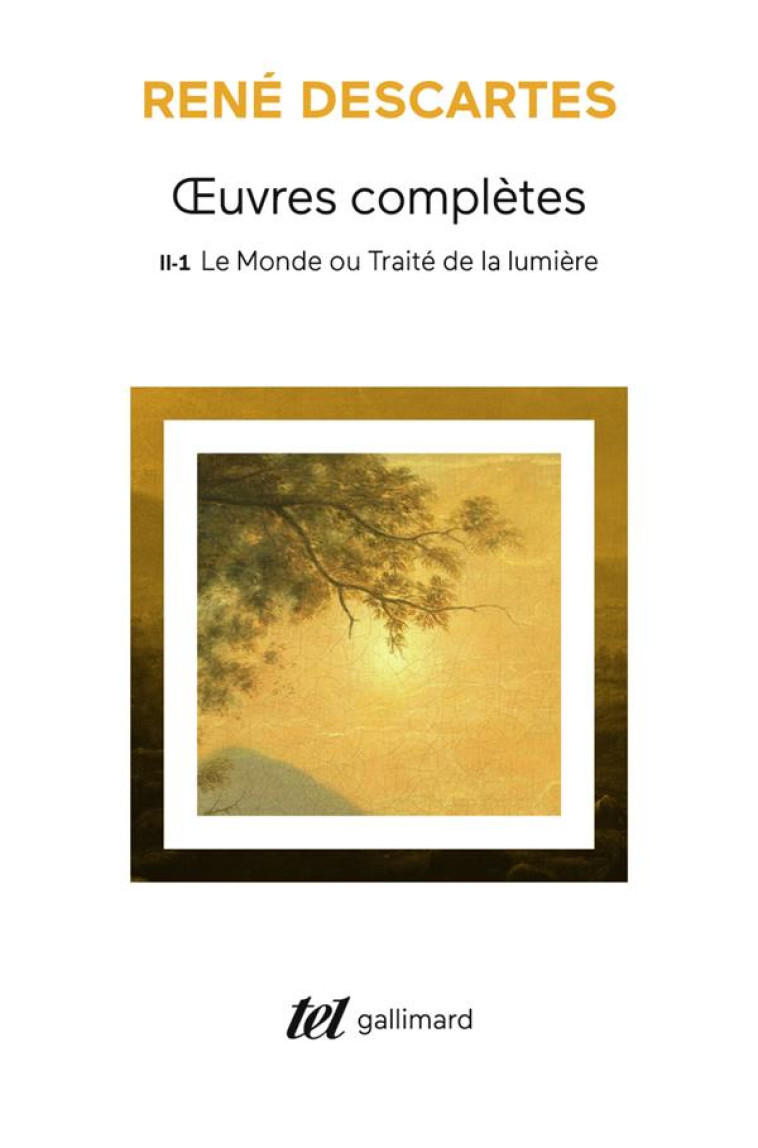 OEUVRES COMPLETES - II, 1 - LE MONDE OU TRAITE DE LA LUMIERE - DESCARTES RENE - GALLIMARD