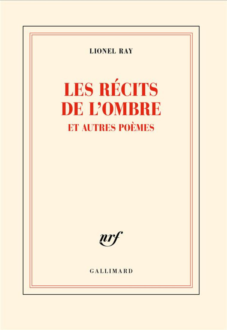 LES RECITS DE L-OMBRE ET AUTRES POEMES - RAY LIONEL - GALLIMARD