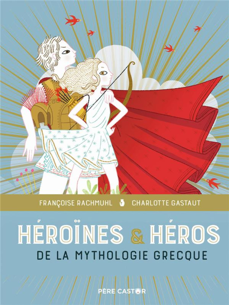 HEROINES & HEROS DE LA MYTHOLOGIE GRECQUE - GASTAUT/RACHMUHL - FLAMMARION