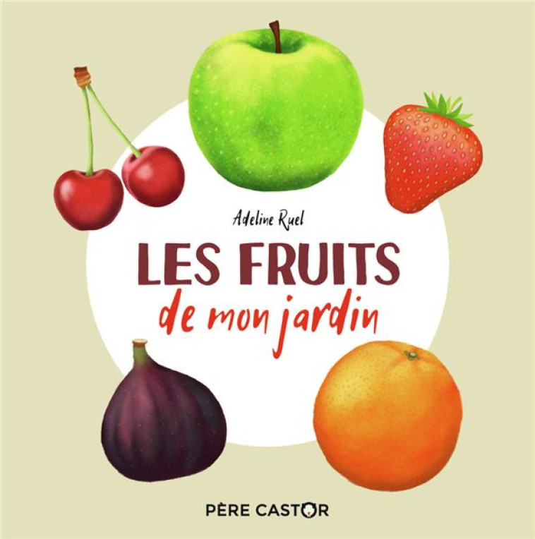 LES FRUITS DE MON JARDIN - MON IMAGIER NATURE - RUEL ADELINE - FLAMMARION