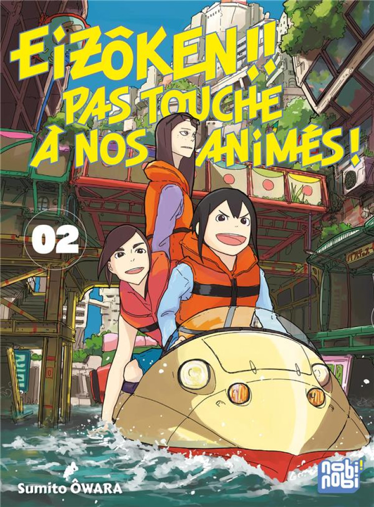 EIZOKEN !! PAS TOUCHE A NOS ANIMES ! T02 - OWARA SUMITO - NOBI NOBI