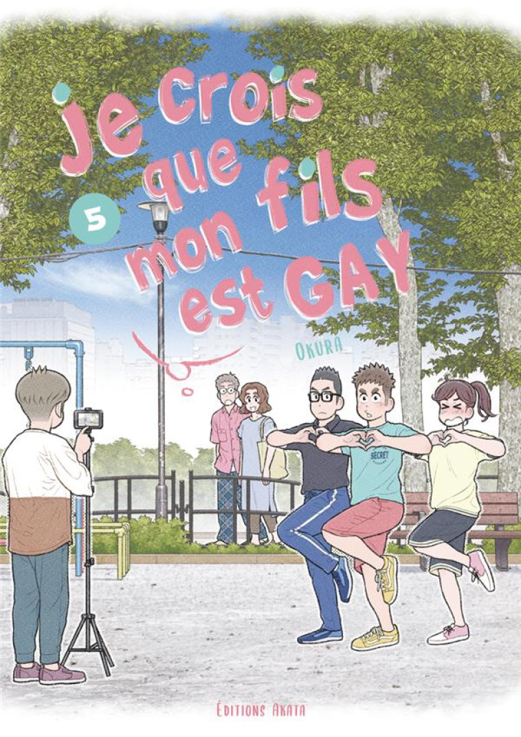 JE CROIS QUE MON FILS EST GAY - TOME 5 - OKURA - AKATA