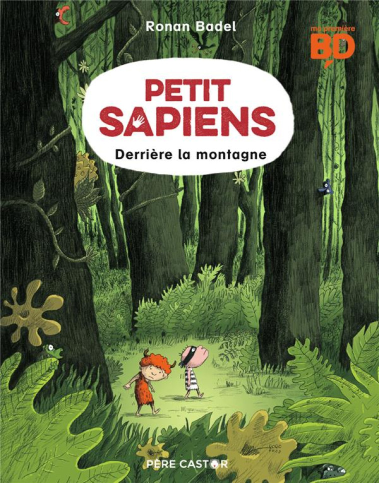 PETIT SAPIENS TOME 2 : DERRIERE LA MONTAGNE -  BADEL, RONAN  - FLAMMARION