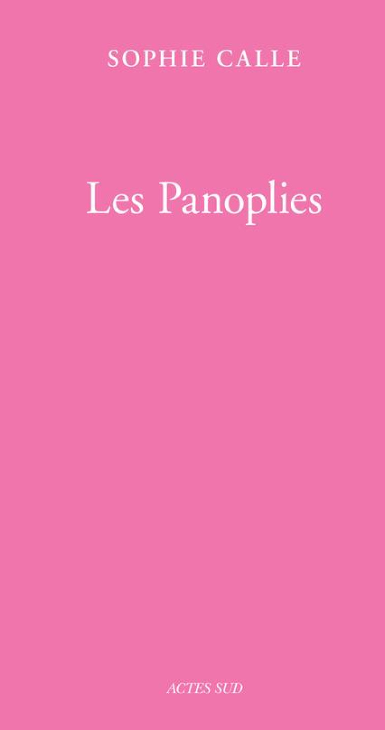 LES PANOPLIES  -  LIVRE III - CALLE, SOPHIE - ACTES SUD