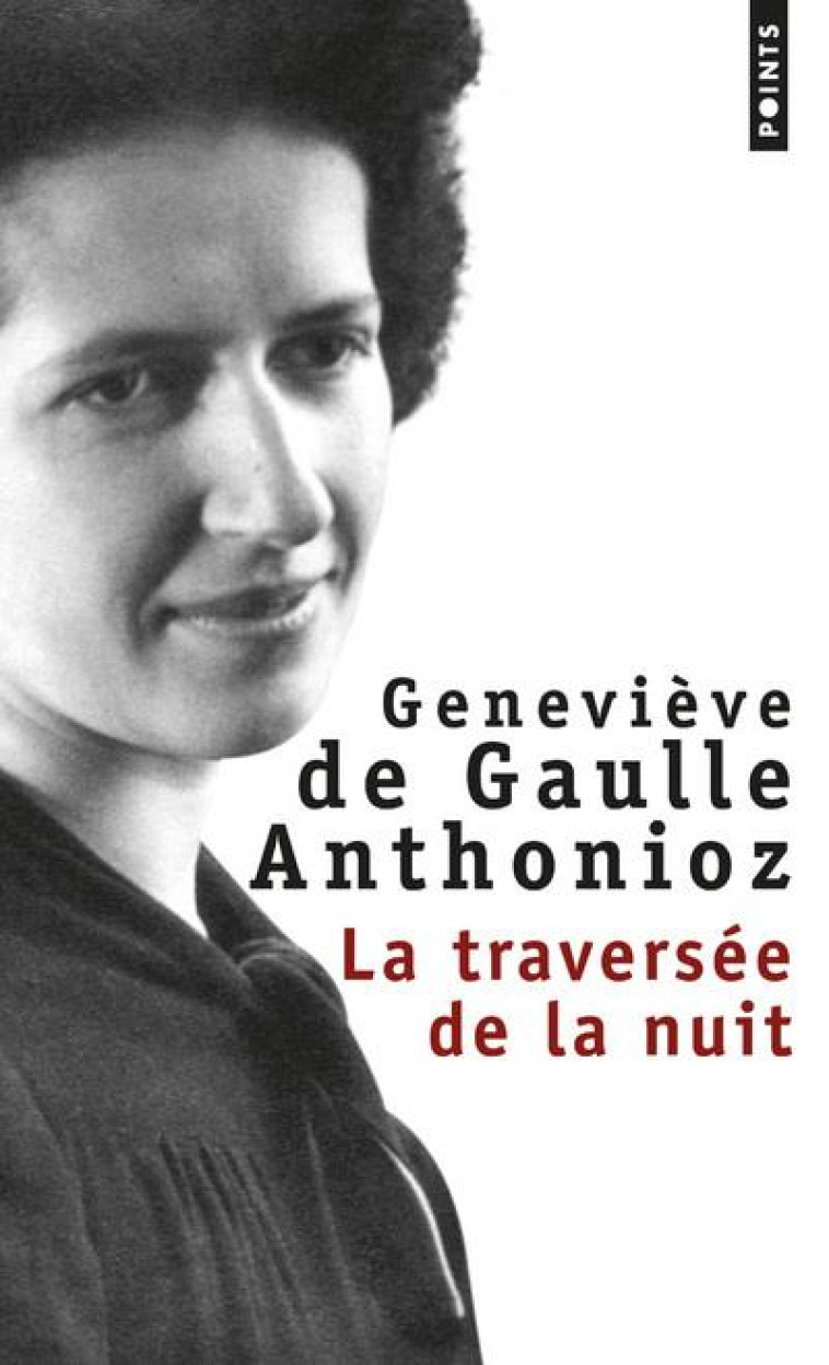 LA TRAVERSEE DE LA NUIT - GAULLE ANTHONIOZ GEN - SEUIL