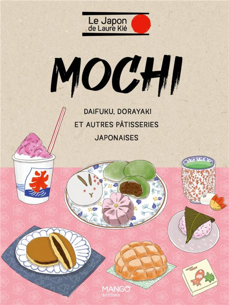 MOCHI ET AUTRES PATISSERIES JAPONAISES - MOCHI, DAIKUKU, DORAYAKI... - KIE/KISHI - MANGO