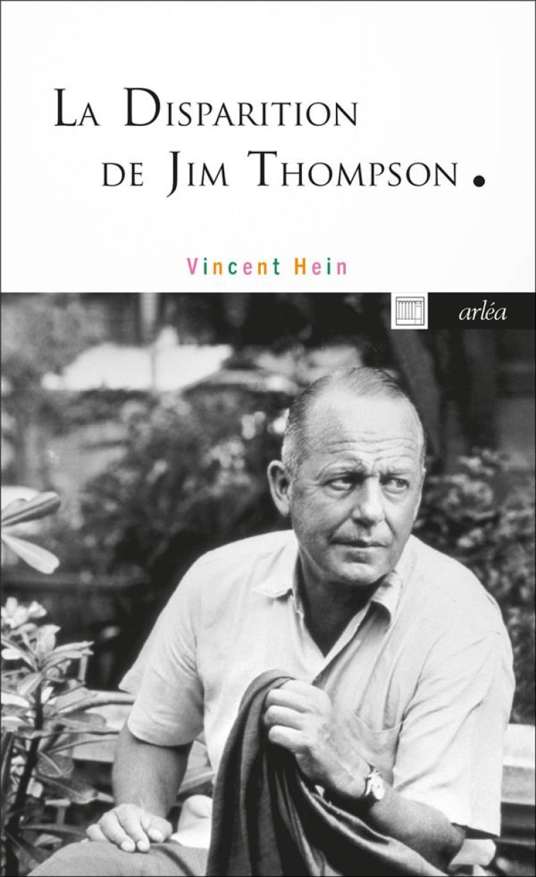 LA DISPARITION DE JIM THOMPSON - HEIN VINCENT - ARLEA