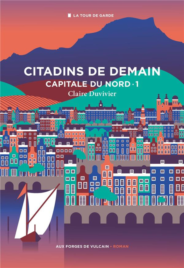 CYCLE DE LA TOUR DE GARDE. CAPITALE DU NORD T1 : CITADINS DE DEMAIN. - CHAMANADJIAN - FORGES VULCAIN