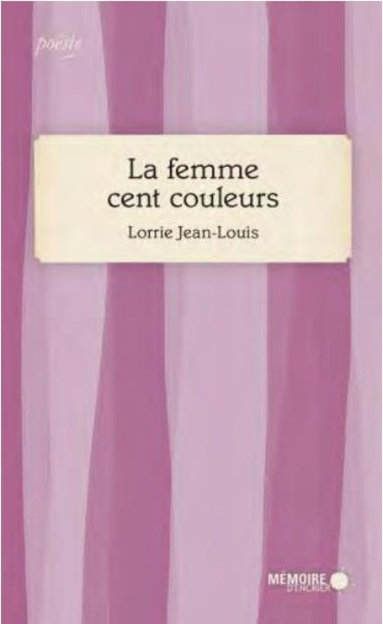 LA FEMME CENT COULEURS - JEAN-LOUIS LORRIE - MEMOIRE ENCRIER