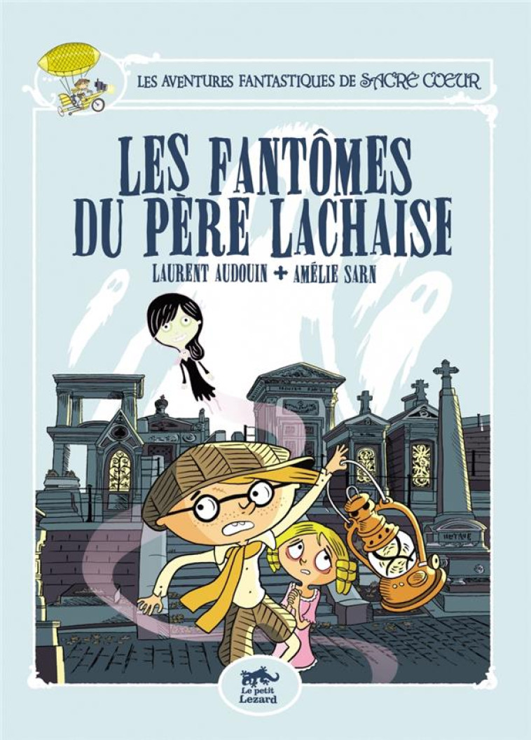 LES AVENTURES FANTASTIQUES DE SACRE-COEUR (VOL.1) : LES FANTOMES DU PERE LACHAISE - AMELIE SARN/AUDOUIN - LEZARD NOIR