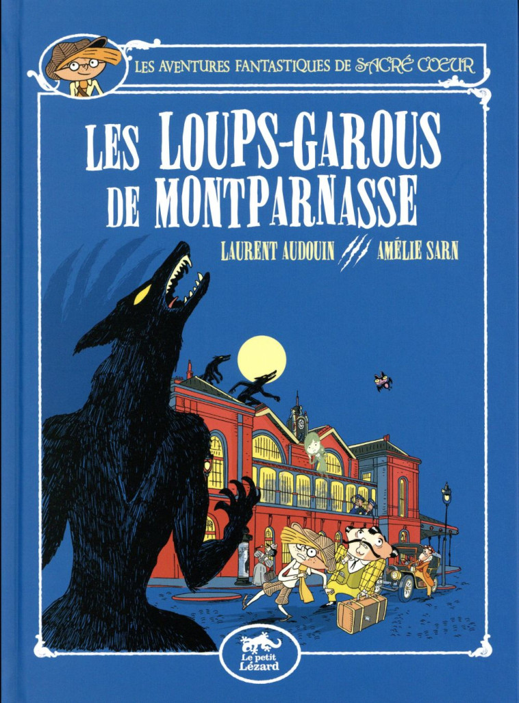 LES AVENTURES FANTASTIQUES DE SACRE-COEUR (VOL.4) : LES LOUPS-GAROUS DE MONTPARNASSE - AMELIE SARN/AUDOUIN - le Lézard noir