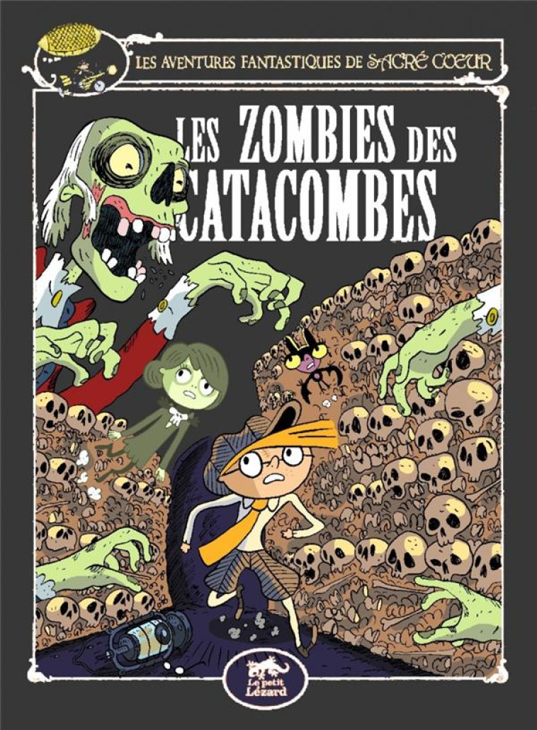 LES AVENTURES FANTASTIQUES DE SACRE-COEUR (VOL.10) : LES ZOMBIES DES CATACOMBES - AMELIE SARN/AUDOUIN - LEZARD NOIR