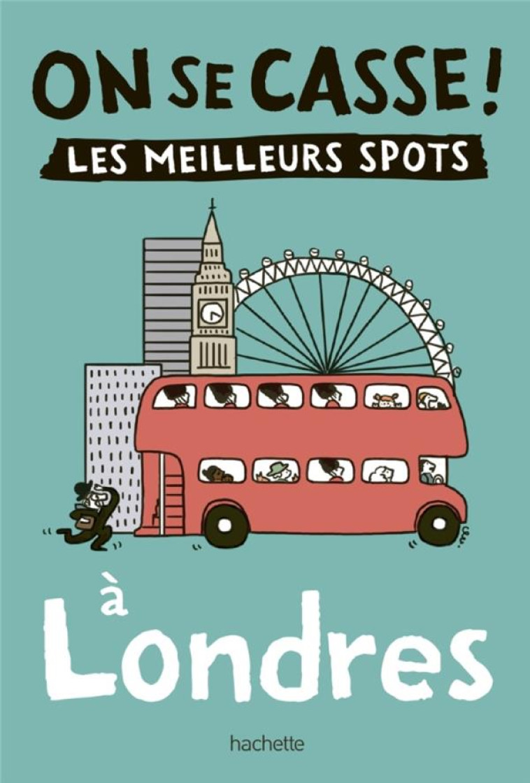 ON SE CASSE ! LES MEILLEURS SPOTS A LONDRES -   - HACHETTE