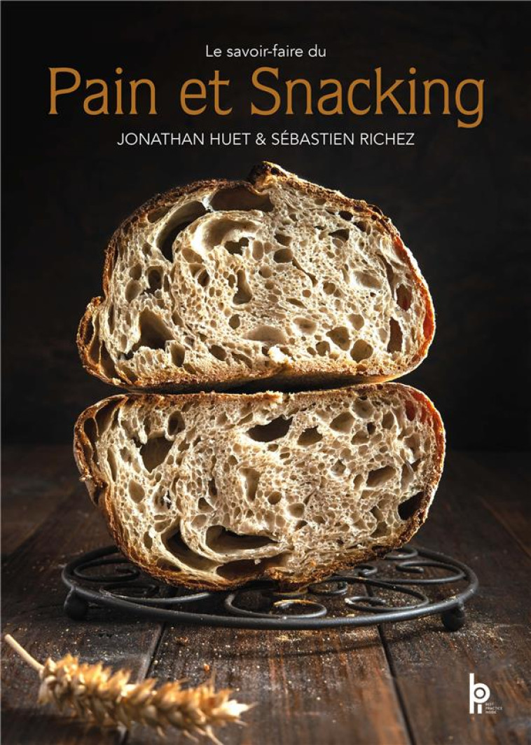 LE SAVOIR-FAIRE DU PAIN ET SNACKING - HUET, JONATHAN - EDITIONS BPI