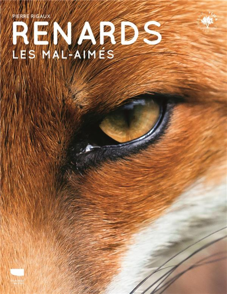 RENARDS : LES MAL-AIMES - RIGAUX, PIERRE - DELACHAUX