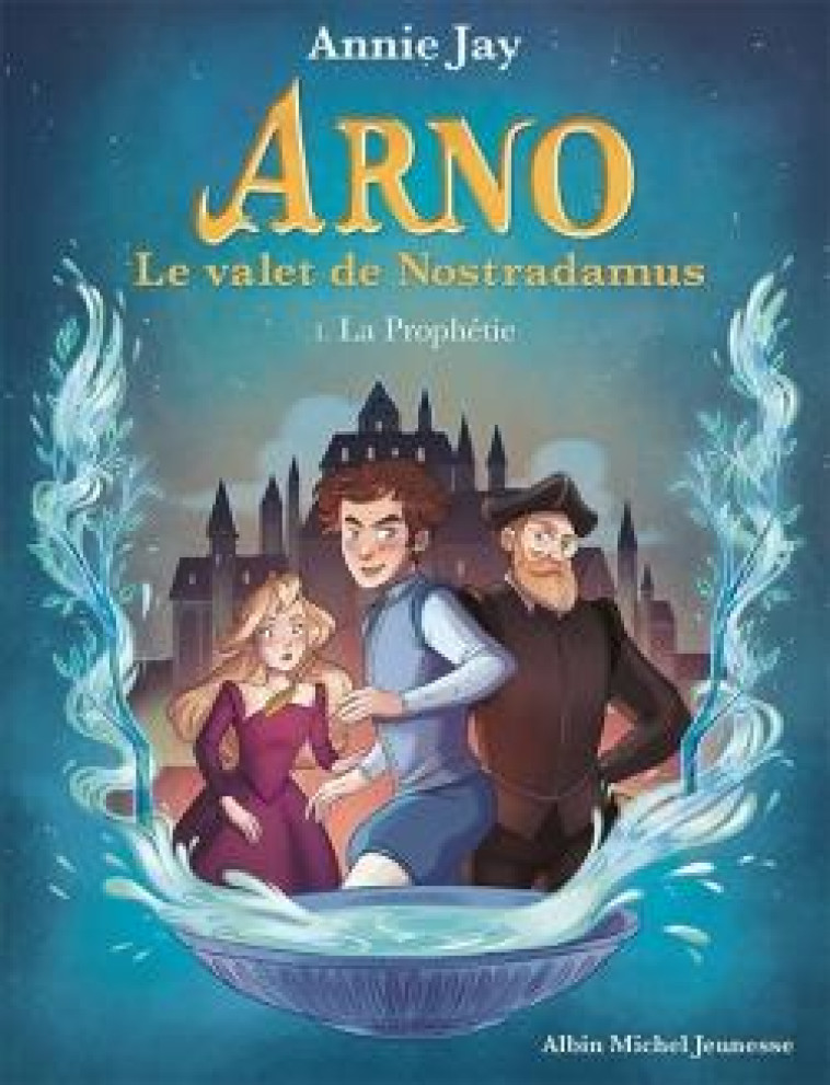 ARNO, LE VALET DE NOSTRADAMUS - ARNO T1 LA PROPHETIE - JAY/GOSSELIN - ALBIN MICHEL