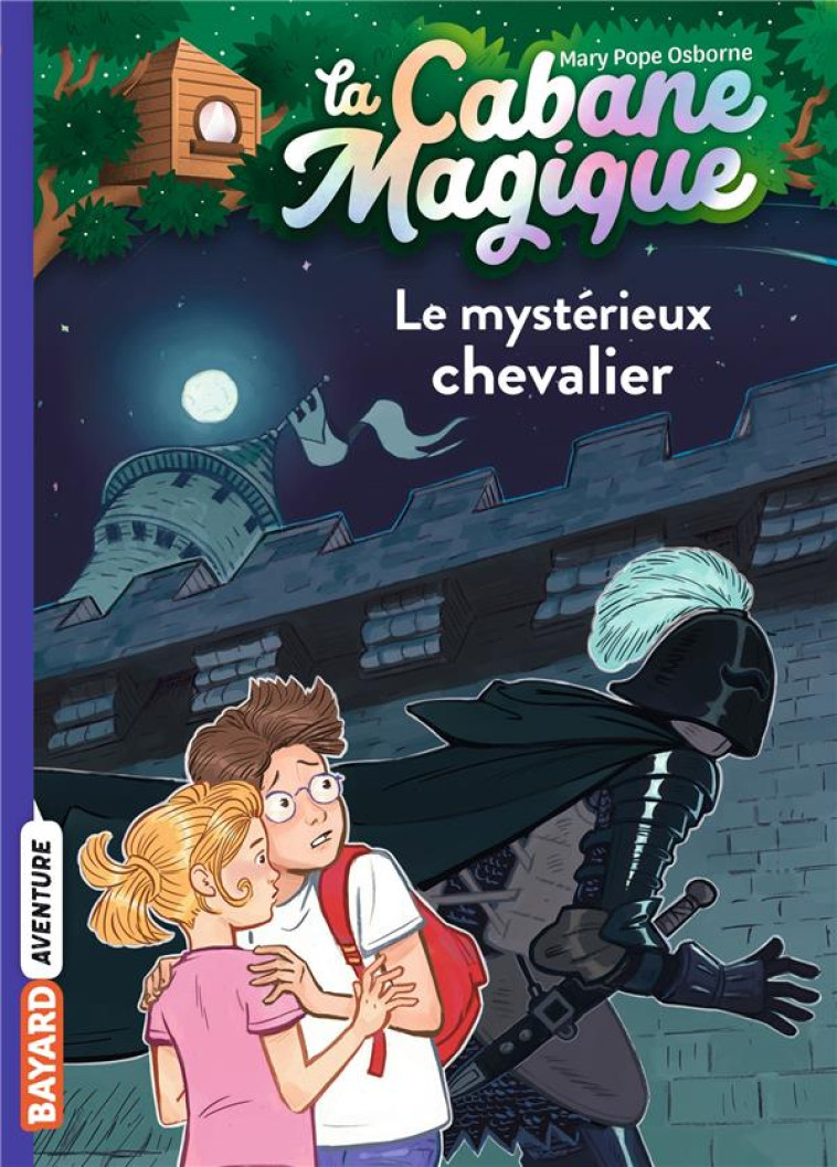 LA CABANE MAGIQUE, TOME 02 - LE MYSTERIEUX CHEVALIER - POPE OSBORNE/MASSON - BAYARD JEUNESSE