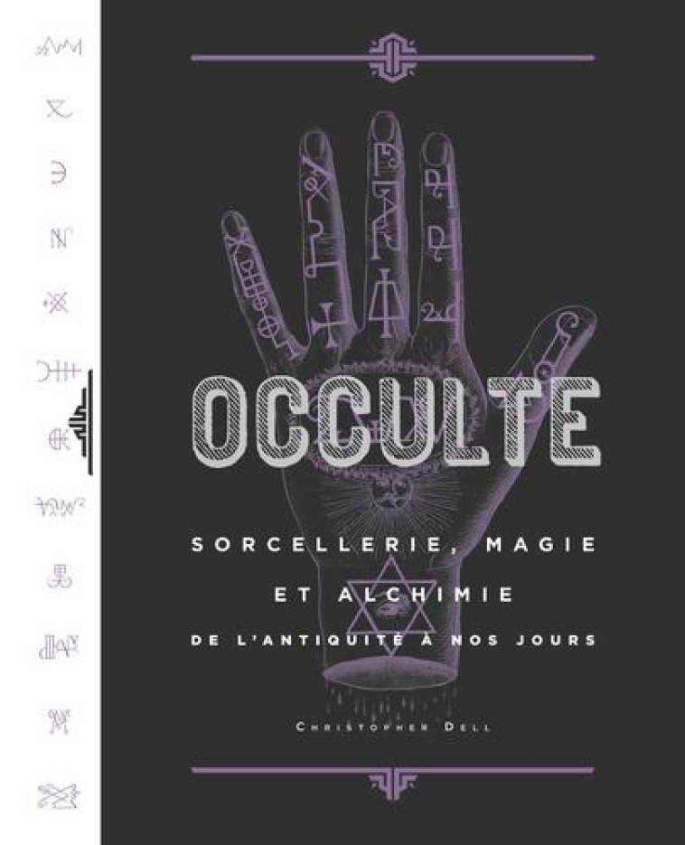 OCCULTE, LE GRAND LIVRE DE LA - OCCULTE, SORCELLERIE, MAGIE ET ALCHIMIE DE L-ANTIQUITE A NOS JOURS - DELL CHRISTOPHER - CERNUNNOS