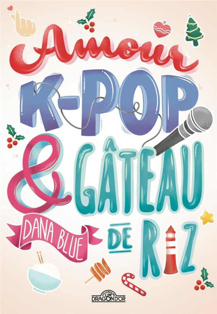 AMOUR, K-POP ET GATEAU DE RIZ - BLUE, DANA - DRAGON D'OR