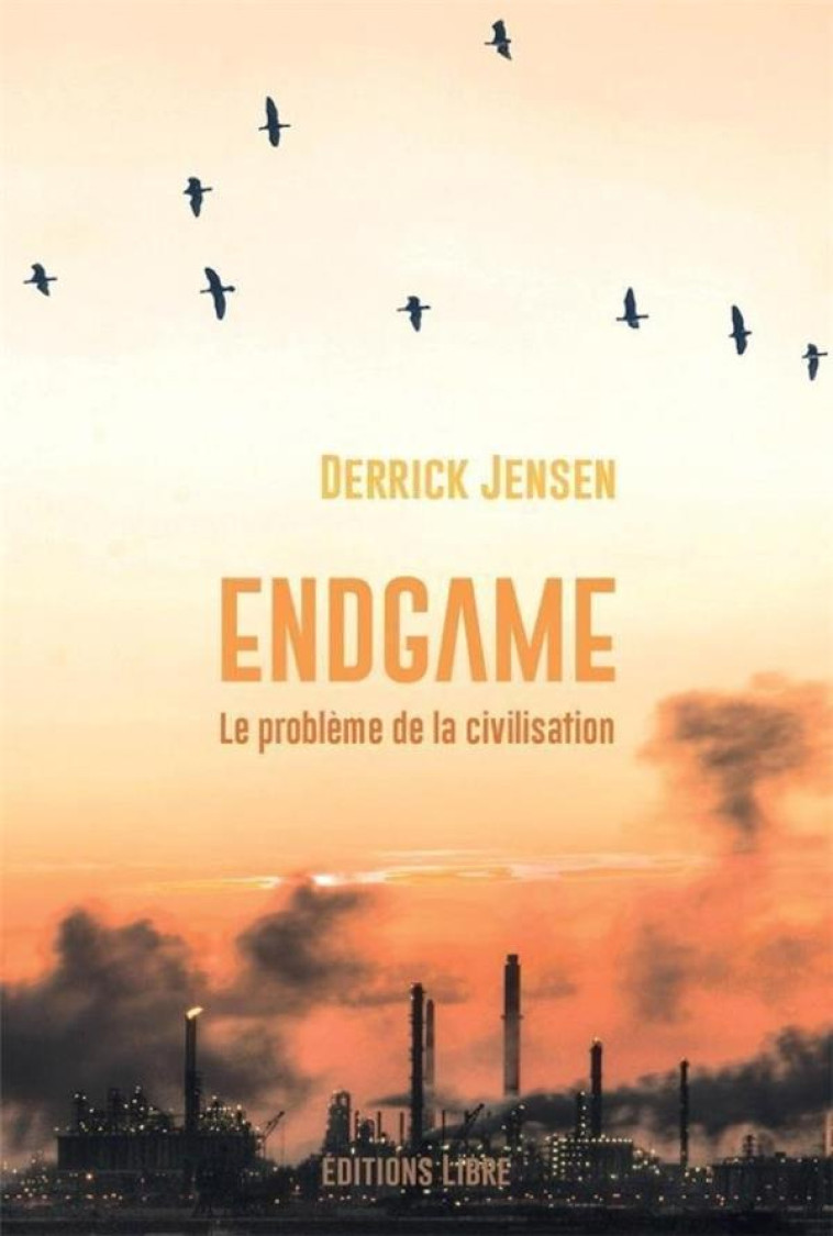 ENDGAME TOME 1 : LE PROBLEME DE LA CIVILISATION - JENSEN, DERRICK - DU LUMIGNON