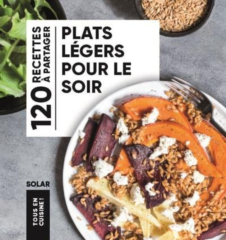 PLATS LEGERS POUR LE SOIR - TOUS EN CUISINE - COLLECTIF - SOLAR