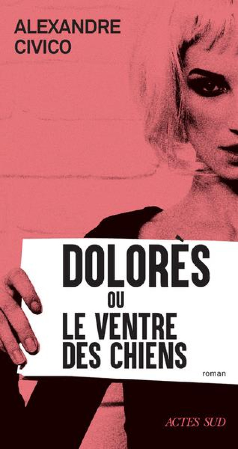 DOLORES OU LE VENTRE DES CHIENS - CIVICO ALEXANDRE - ACTES SUD