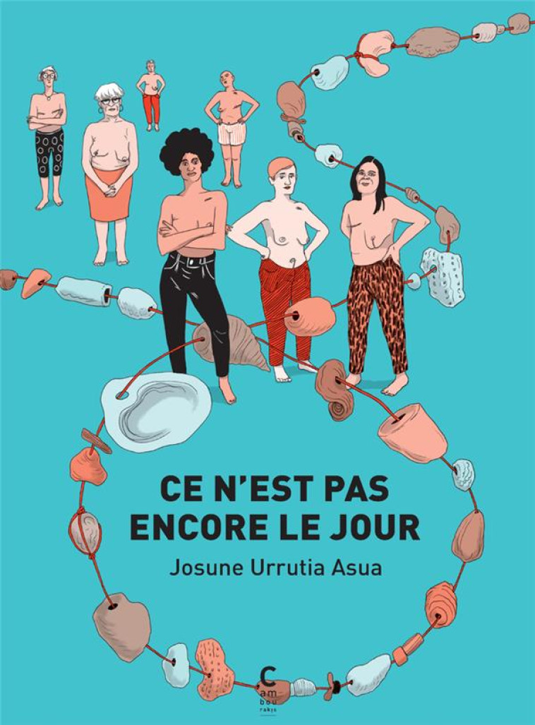 CE N-EST PAS ENCORE LE JOUR - URRUTIA ASUA JOSUNE - CAMBOURAKIS