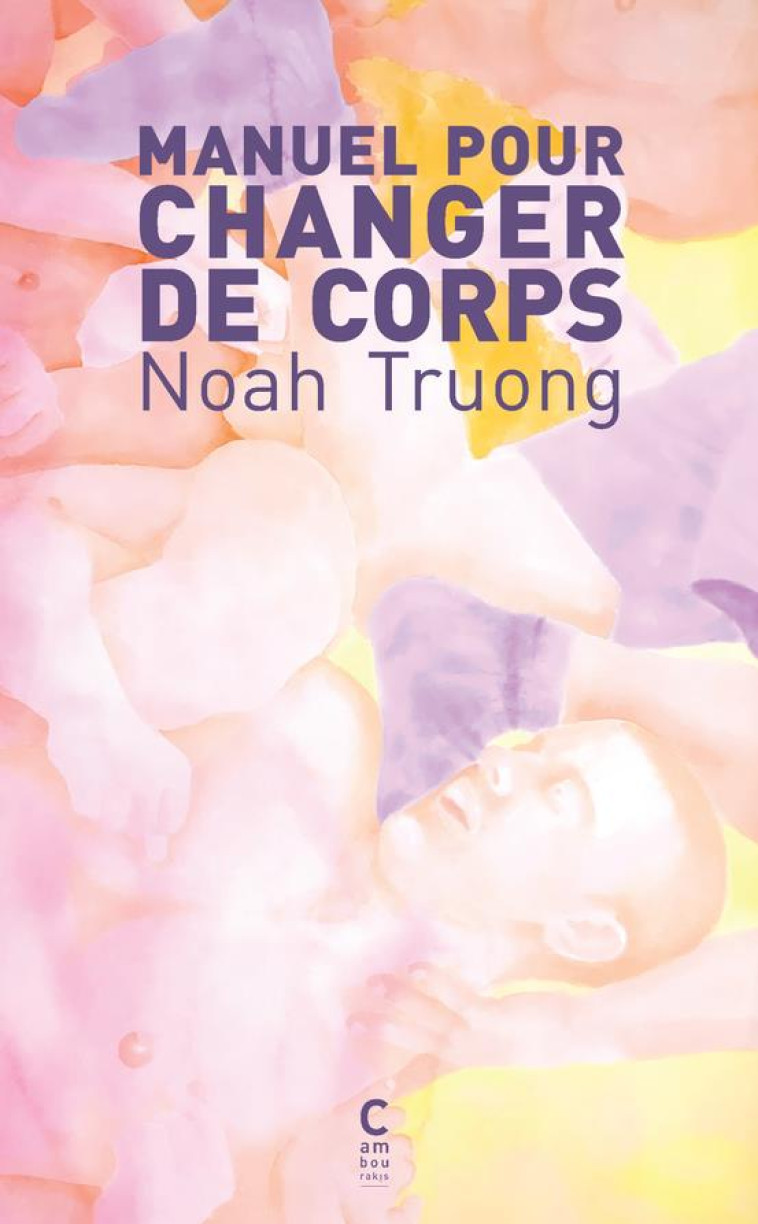 MANUEL POUR CHANGER DE CORPS - TRUONG NOAH - CAMBOURAKIS