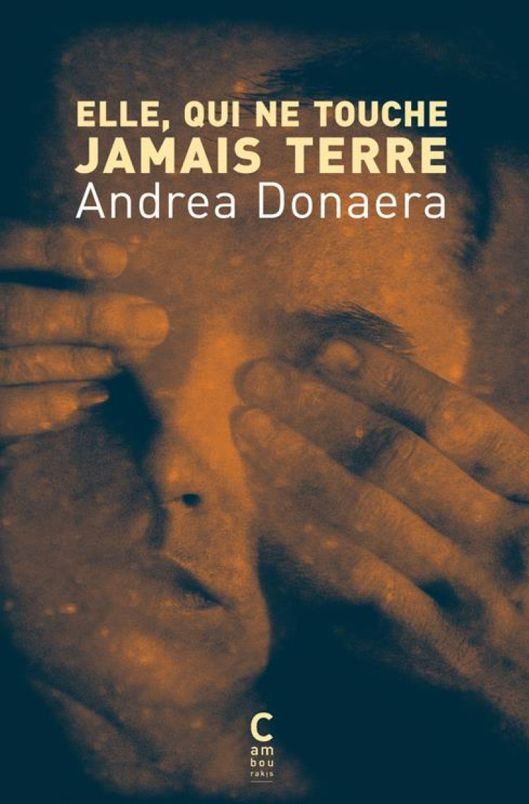 ELLE, QUI NE TOUCHE JAMAIS TERRE - DONAERA ANDREA - CAMBOURAKIS