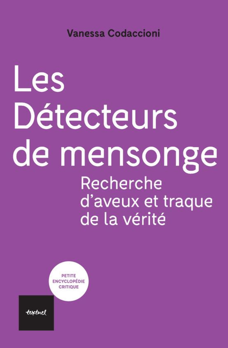 LES DETECTEURS DE MENSONGE - RECHERCHE D-AVEUX ET TRAQUE DE LA VERITE - CODACCIONI VANESSA - TEXTUEL