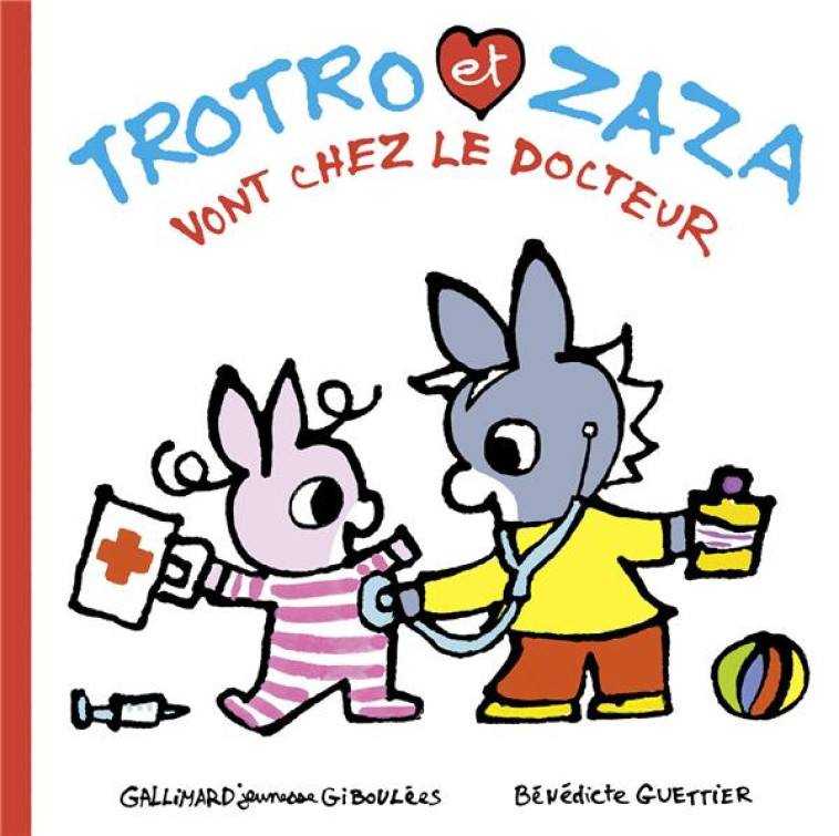 TROTRO ET ZAZA VONT CHEZ LE DOCTEUR - GUETTIER BENEDICTE - GALLIMARD