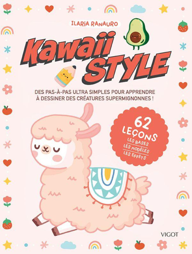 KAWAII STYLE - DES PAS-A-PAS ULTRA SIMPLES POUR APPRENDRE A DESSINER DES CREATURES SUPERMIGNONNES ! - RANAURO ILARIA - VIGOT