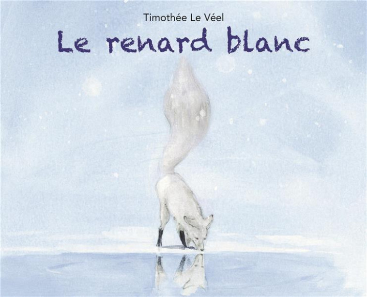 LE RENARD BLANC - LE VEEL TIMOTHEE - EDL