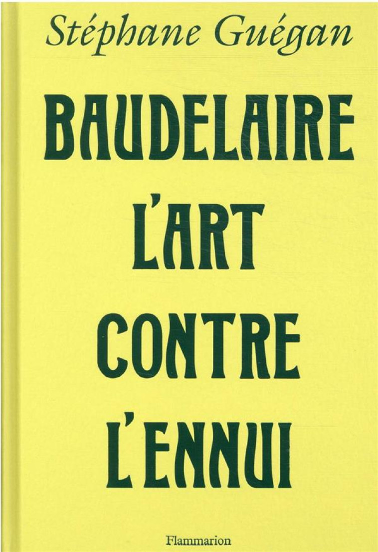 BAUDELAIRE, L-ART CONTRE L-ENNUI - ILLUSTRATIONS, NOIR ET BLANC - GUEGAN STEPHANE - FLAMMARION