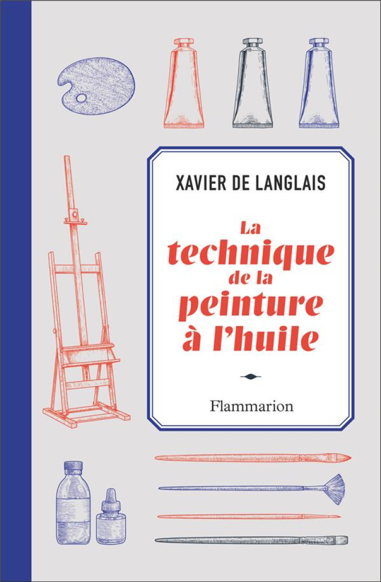 LA TECHNIQUE DE LA PEINTURE A L-HUILE - LANGLAIS XAVIER DE - FLAMMARION