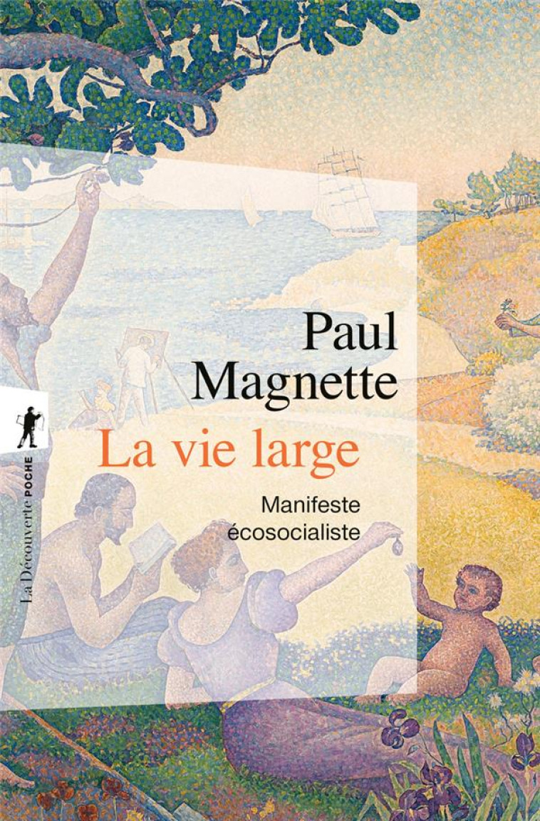 LA VIE LARGE - MANIFESTE ECOSOCIALISTE - MAGNETTE PAUL - LA DECOUVERTE