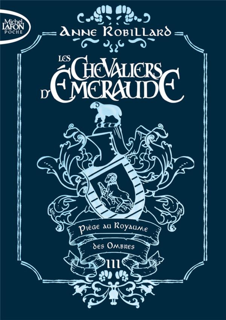 LES CHEVALIERS D-EMERAUDE - TOME 3 PIEGE DES OMBRES - EDITION COLLECTOR - VOL03 - ROBILLARD ANNE - LAFON POCHE