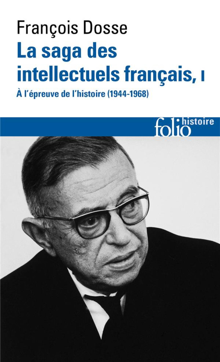 LA SAGA DES INTELLECTUELS FRANCAIS - VOL01 - A L-EPREUVE DE L-HISTOIRE (1944-1968)-A L-EPREUVE DE L- - DOSSE FRANCOIS - GALLIMARD