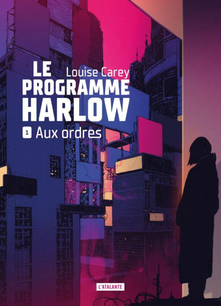 LE PROGRAMME HARLOW - T01 - AUX ORDRES - CAREY LOUISE - ATALANTE