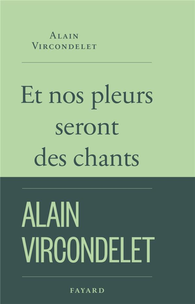 ET NOS PLEURS SERONT DES CHANTS - VIRCONDELET ALAIN - FAYARD