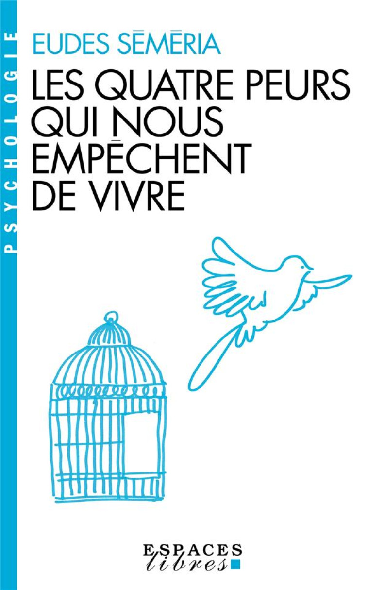 LES QUATRE PEURS QUI NOUS EMPECHENT DE VIVRE (ESPACES LIBRES - PSYCHOLOGIE) - SEMERIA EUDES - ALBIN MICHEL