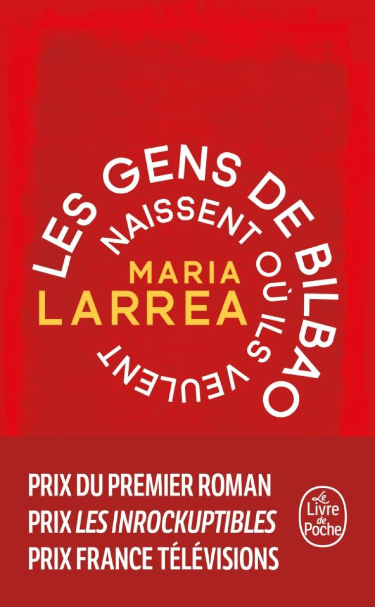 LES GENS DE BILBAO NAISSENT OU ILS VEULENT - LARREA MARIA - LGF/Livre de Poche