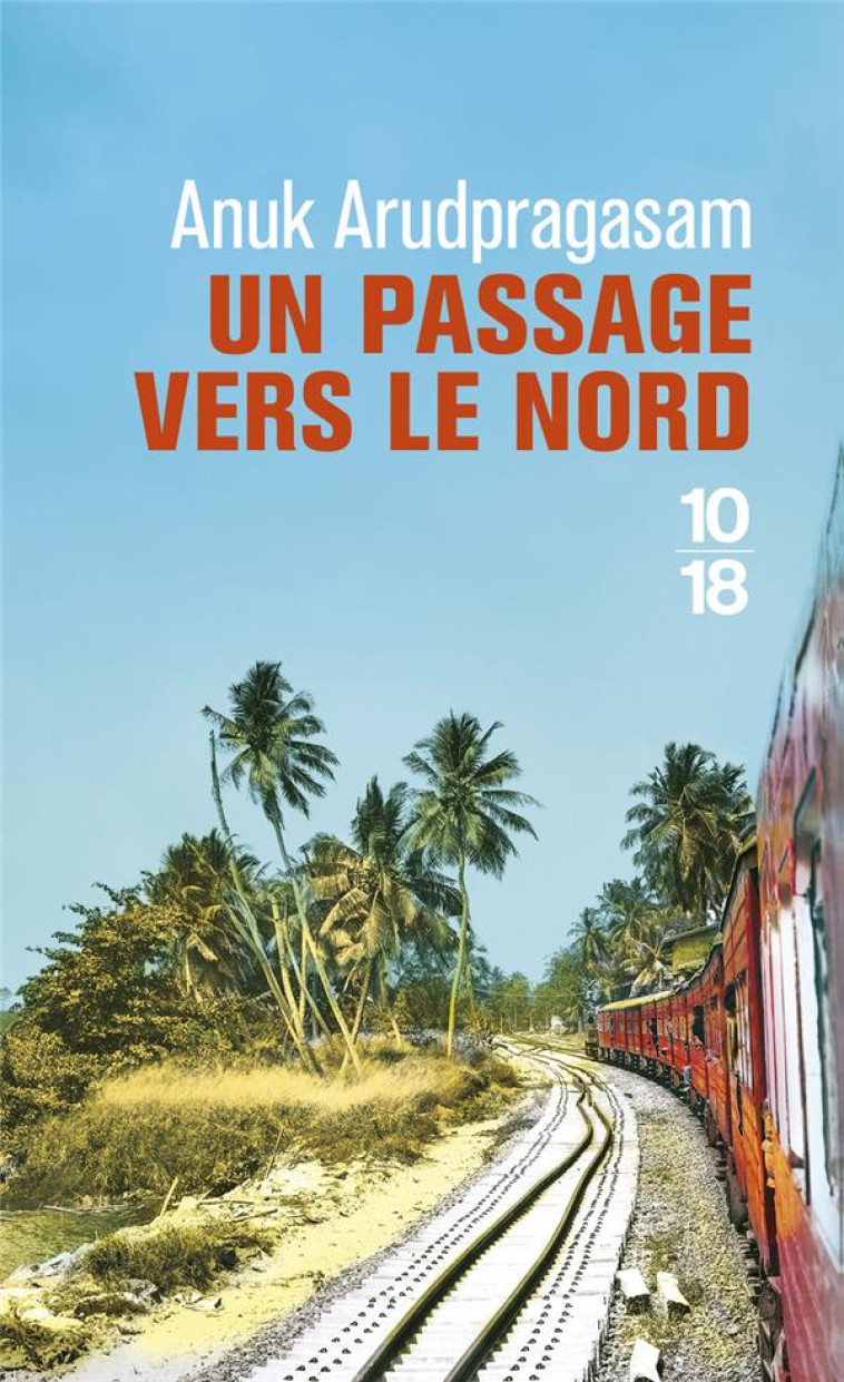 UN PASSAGE VERS LE NORD - ARUDPRAGASAM ANUK - 10 X 18