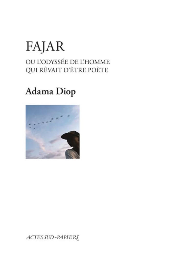 FAJAR OU L-ODYSSEE DE L-HOMME QUI REVAIT D-ETRE POETE - DIOP ADAMA - ACTES SUD