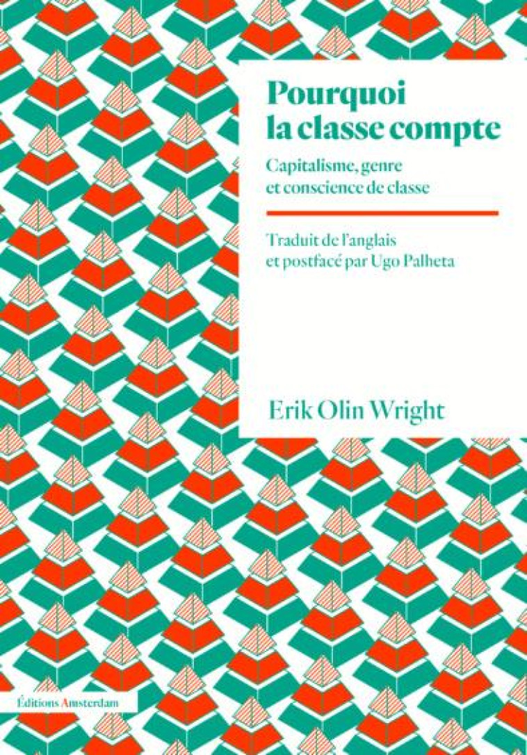 LA CLASSE COMPTE - CAPITALISME, GENRE ET CONSCIENCE DE CLASSE - OLIN WRIGHT ERIK - AMSTERDAM