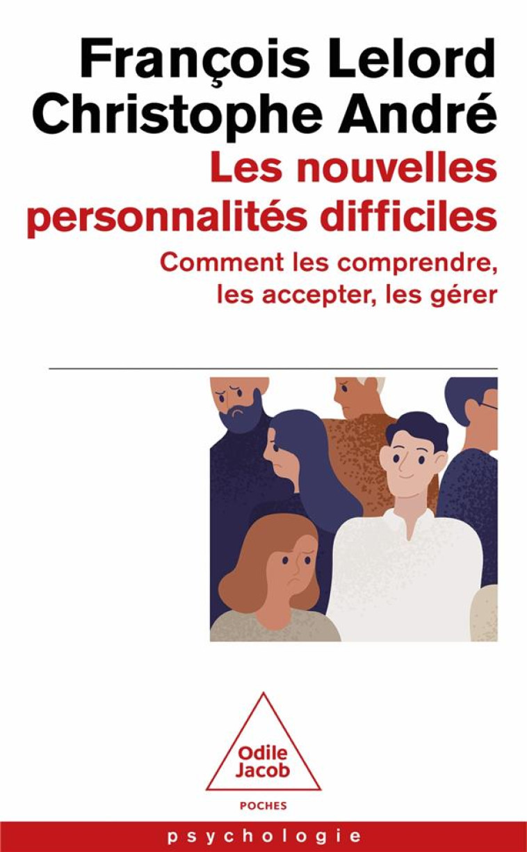 LES NOUVELLES PERSONNALITES DIFFICILES - COMMENT LES COMPRENDRE, LES ACCEPTER, LES GERER - LELORD/ANDRE - JACOB