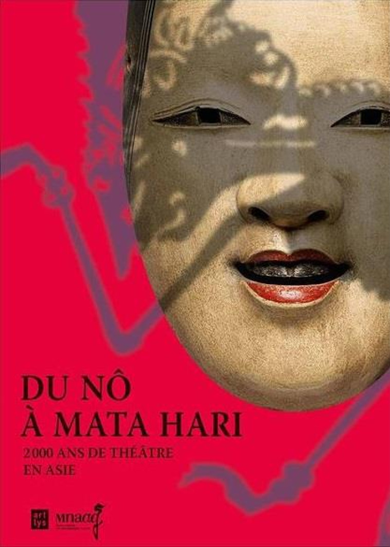 DU NO A MATA HARI 2000 ANS DE THEATRE EN ASIE - SAMUEL AURELIE (DIR) - RMN