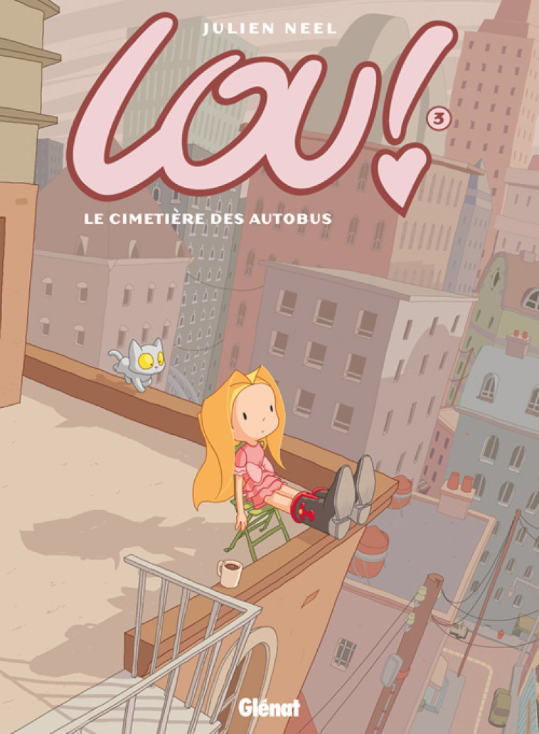 LOU ! - TOME 03 - LE CIMETIERE DES AUTOBUS - NEEL JULIEN - Glénat